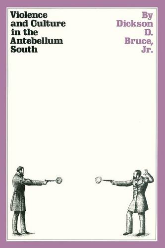 Violence and Culture in the Antebellum South Bruce Paperback John Wiley & Sons