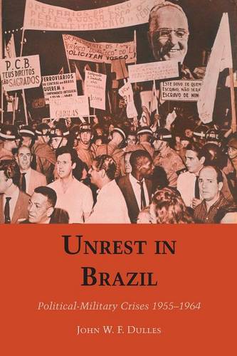 Unrest in Brazil – Political–Military Crises 1955–1964 Dulles Paperback