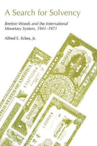A Search for Solvency – Bretton Woods and the International Monetary System, 19…