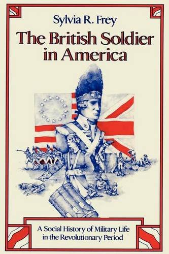 The British Soldier in America – A Social History of Military Life in the Revol…