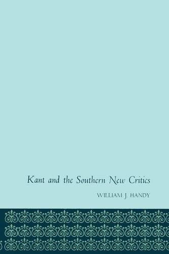 Kant and the Southern New Critics Handy Paperback John Wiley & Sons