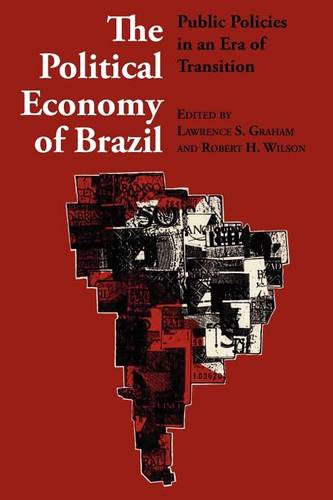 The Political Economy of Brazil – Public Policies in an Era of Transition Graham