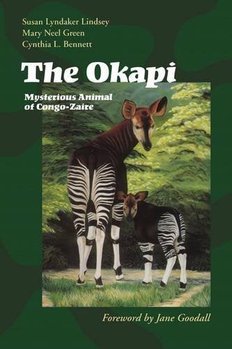 The Okapi – Mysterious Animal of Congo–Zaire Lindsey Green Bennett Goodall