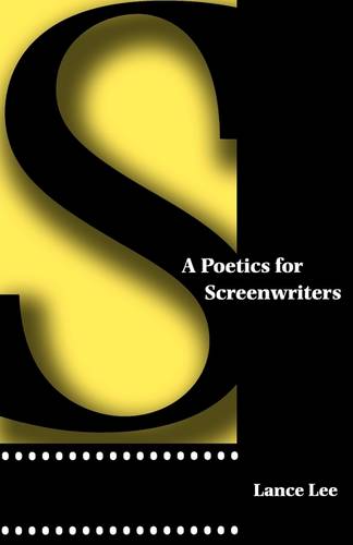 A Poetics for Screenwriters Lee Paperback John Wiley & Sons 9780292747197