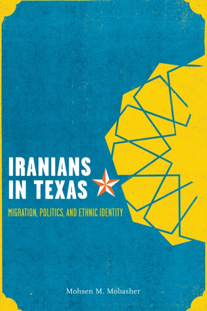 Iranians in Texas – Migration, Politics, and Ethnic Identity Mobasher Paperback