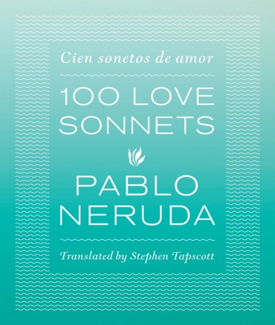 One Hundred Love Sonnets – Cien sonetos de amor Neruda Tapscott Paperback