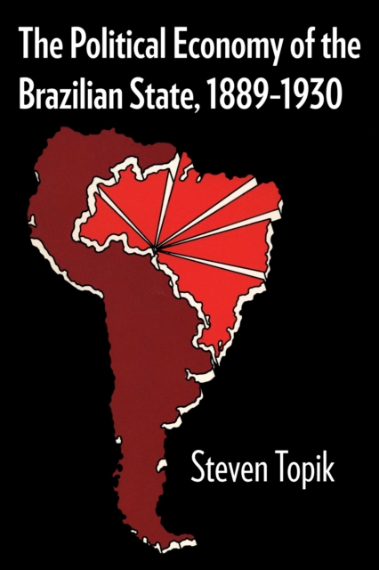 The Political Economy of the Brazilian State, 1889–1930 Topik Paperback