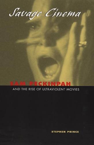 Savage Cinema – Sam Peckinpah and the Rise of Ultraviolent Movies Prince