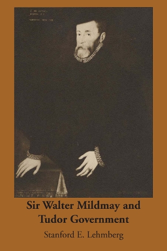 Sir Walter Mildmay and Tudor Government Lehmberg Paperback John Wiley & Sons