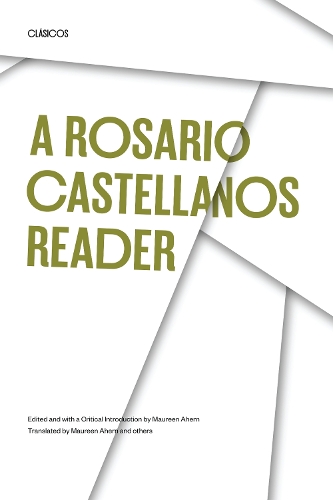 A Rosario Castellanos Reader – An Anthology of Her Poetry, Short Fiction, Essay…