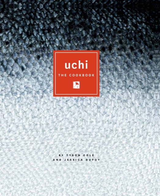 Uchi – The Cookbook Cole Dupuy Hardback MU – University of Texas Press