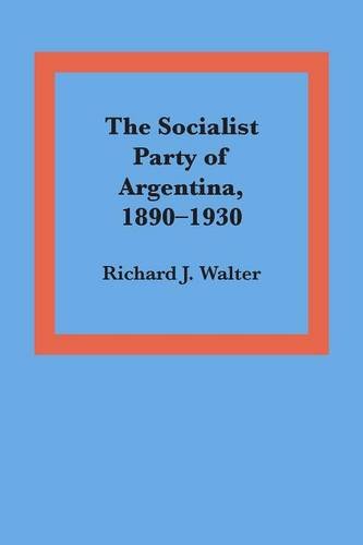 The Socialist Party of Argentina, 1890–1930 Walter Paperback John Wiley & Sons