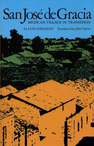 San José de Gracia – Mexican Village in Transition González Upton Paperback