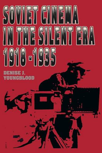 Soviet Cinema in the Silent Era, 1918–1935 Youngblood Paperback 9780292776456
