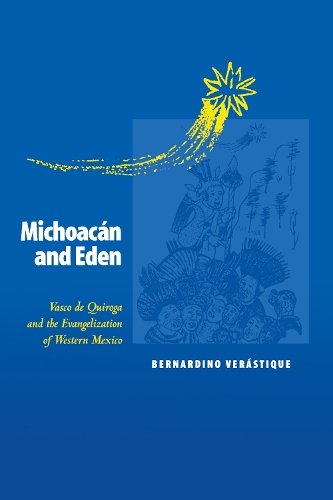 Michoacán and Eden – Vasco de Quiroga and the Evangelization of Western Mexico