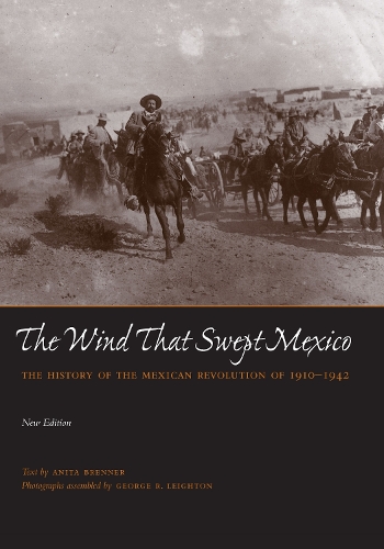 The Wind that Swept Mexico – The History of the Mexican Revolution of 1910–1942