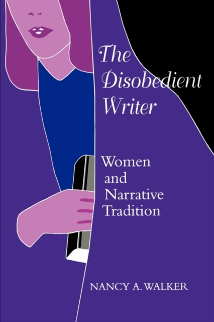 The Disobedient Writer – Women and Narrative Tradition Walker Paperback