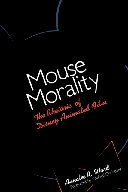 Mouse Morality – The Rhetoric of Disney Animated Film Ward Christians Paperback