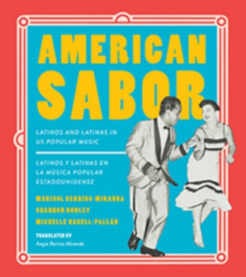 American Sabor – Latinos and Latinas in US Popular Music / Latinos y latinas en…