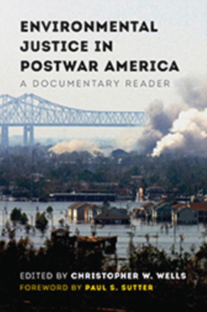 Environmental Justice in Postwar America – A Documentary Reader Wells Sutter