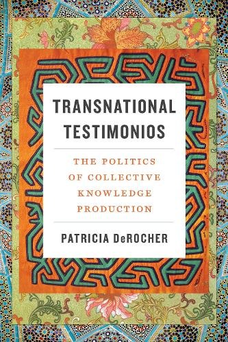 Transnational Testimonios – The Politics of Collective Knowledge Production