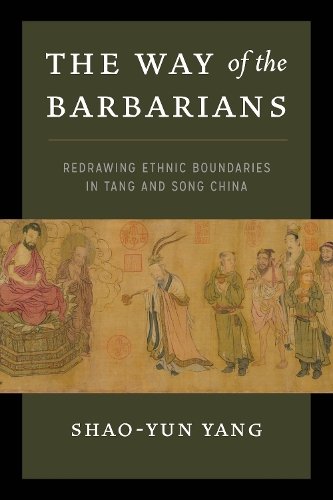 The Way of the Barbarians – Redrawing Ethnic Boundaries in Tang and Song China