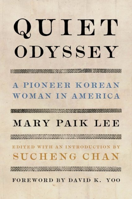 Quiet Odyssey – A Pioneer Korean Woman in America Lee Chan Yoo Hardback