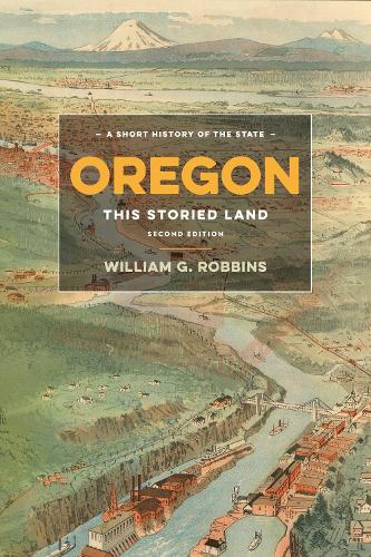 Oregon – This Storied Land Robbins Hardback MV – University of Washington Press