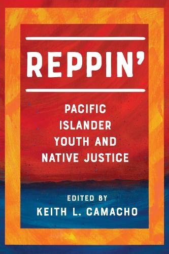 Reppin` – Pacific Islander Youth and Native Justice Camacho Paperback