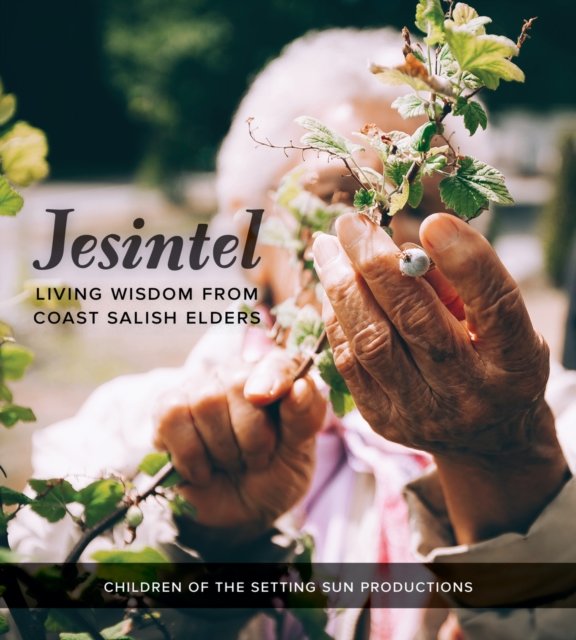 Jesintel – Living Wisdom from Coast Salish Elders Children Of The Hillaire Frey