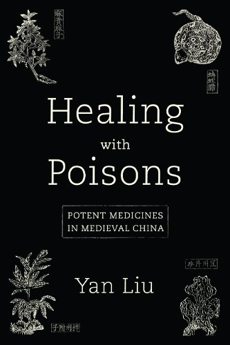 Healing with Poisons – Potent Medicines in Medieval China Liu Paperback