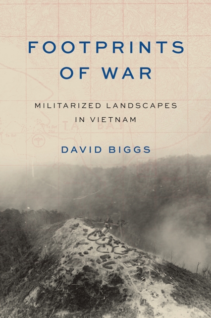 Footprints of War – Militarized Landscapes in Vietnam Biggs Sutter Paperback