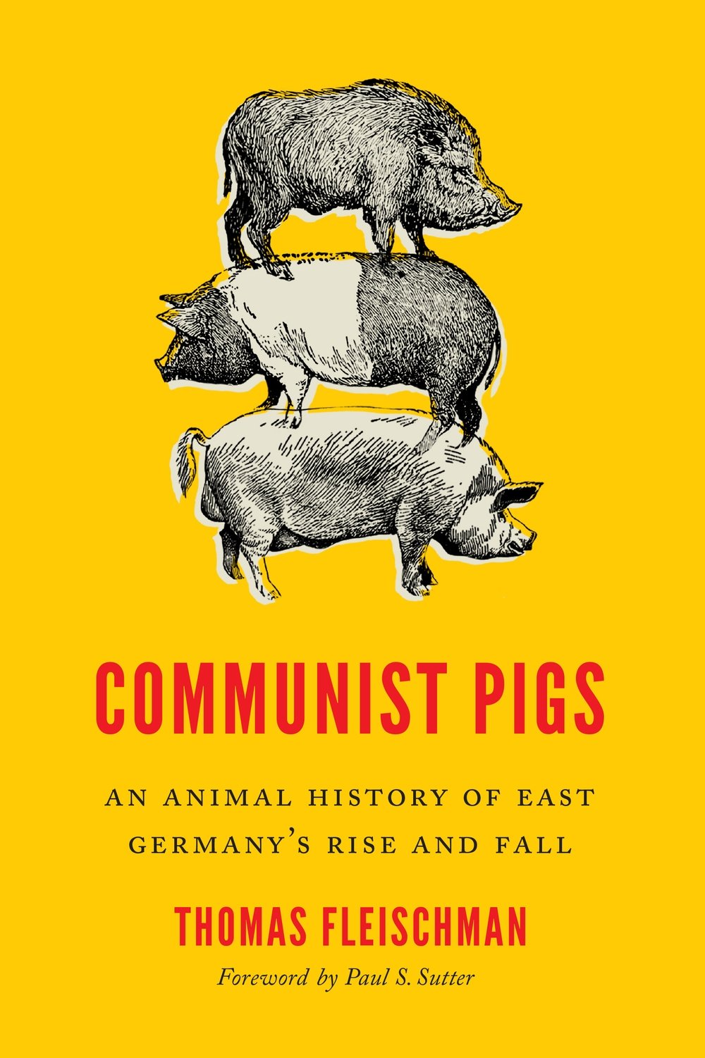 Communist Pigs – An Animal History of East Germany`s Rise and Fall Fleischman