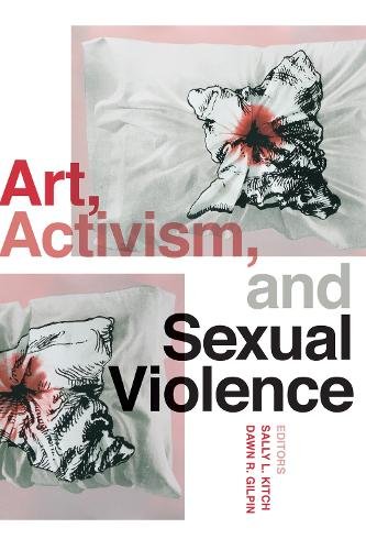 Art, Activism, and Sexual Violence Kitch Gilpin Paperback 9780295752105