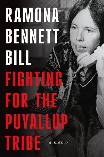 Fighting for the Puyallup Tribe – A Memoir Bennett Bill Hardback 9780295753508