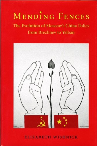 Mending Fences – The Evolution of Moscow`s China Policy from Brezhnev to Yeltsi…