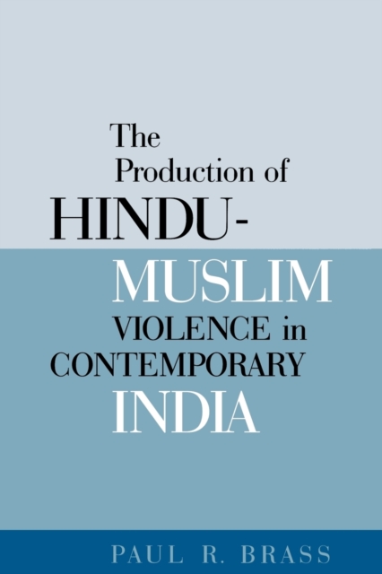 The Production of Hindu–Muslim Violence in Contemporary India Brass Paperback