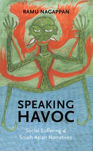 Speaking Havoc – Social Suffering and South Asian Narratives Nagappan Paperback
