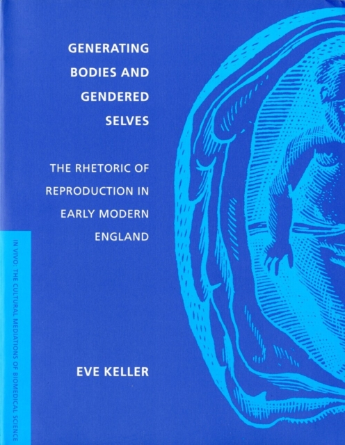 Generating Bodies and Gendered Selves – The Rhetoric of Reproduction in Early M…