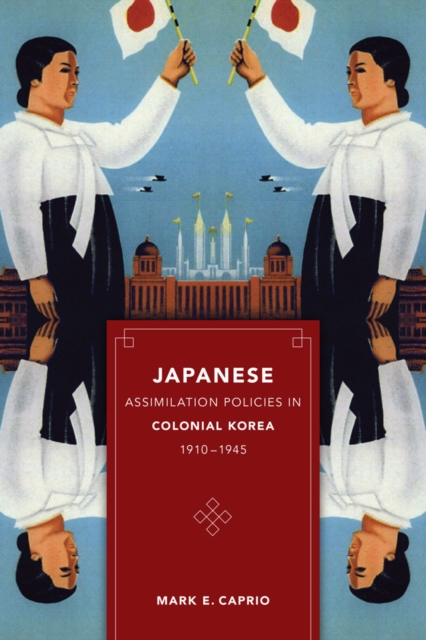 Japanese Assimilation Policies in Colonial Korea, 1910–1945 Caprio Paperback