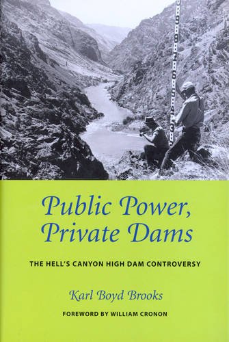Public Power, Private Dams – The Hells Canyon High Dam Controversy Brooks Cronon