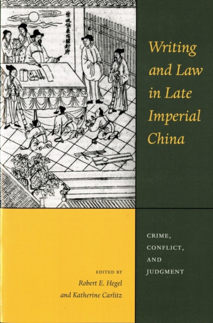Writing and Law in Late Imperial China – Crime, Conflict, and Judgment Hegel