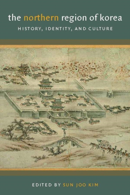 The Northern Region of Korea – History, Identity, and Culture Kim Paperback