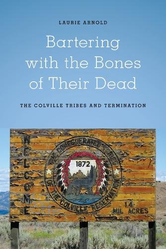 Bartering with the Bones of Their Dead – The Colville Confederated Tribes and T…