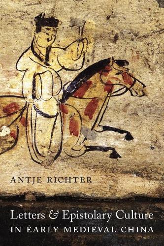 Letters and Epistolary Culture in Early Medieval China Richter Hardback