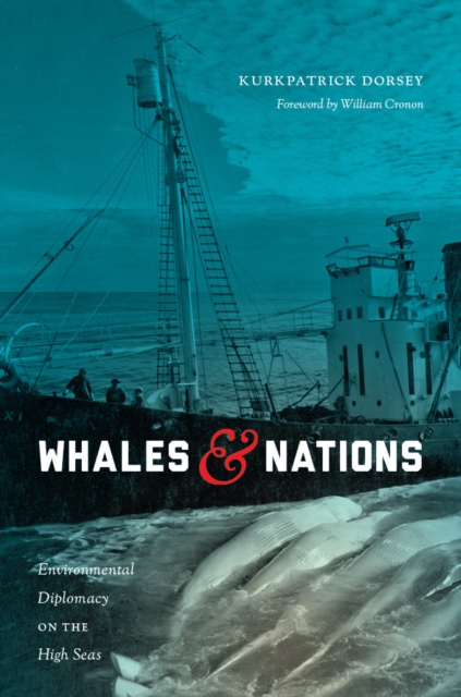 Whales and Nations – Environmental Diplomacy on the High Seas Dorsey Cronon