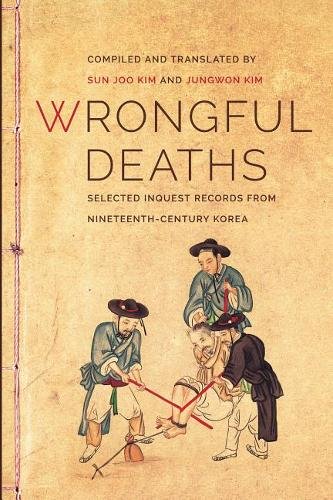 Wrongful Deaths – Selected Inquest Records from Nineteenth–Century Korea Kim Kim