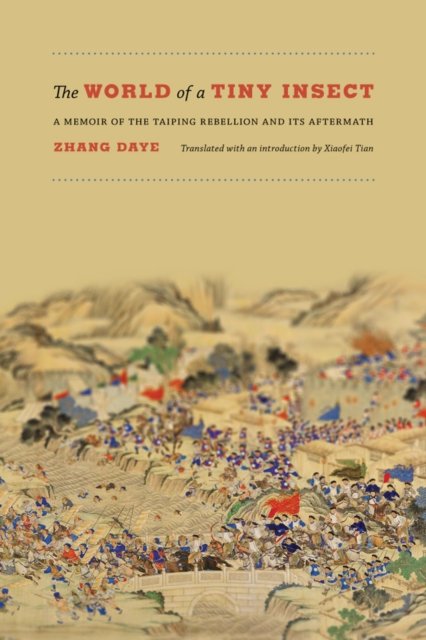 The World of a Tiny Insect – A Memoir of the Taiping Rebellion and Its Aftermat…