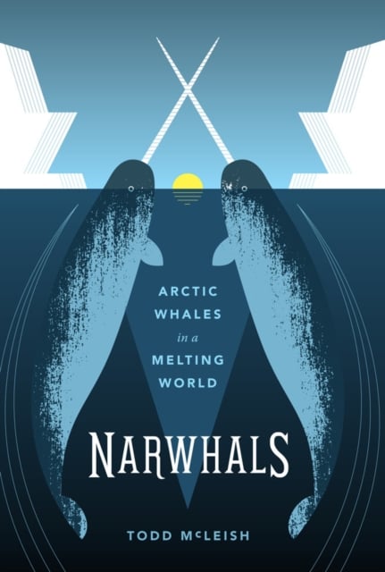 Narwhals – Arctic Whales in a Melting World Mcleish Paperback 9780295994161