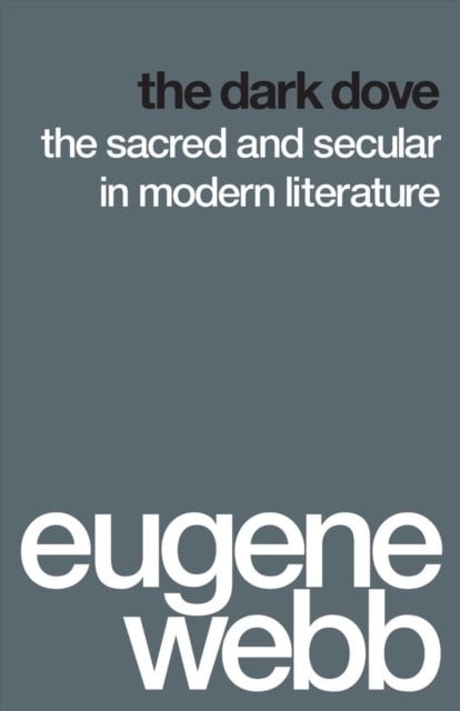 The Dark Dove – The Sacred and Secular in Modern Literature Webb Paperback